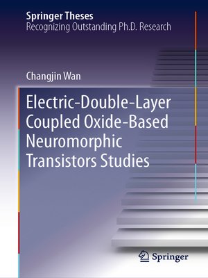 cover image of Electric-Double-Layer Coupled Oxide-Based Neuromorphic Transistors Studies